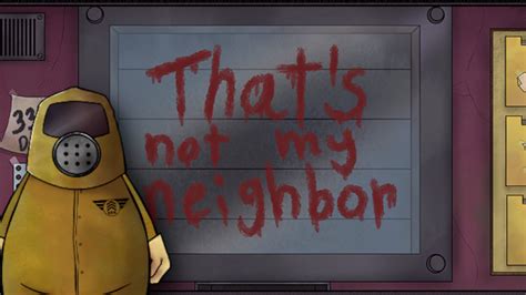 That’s Not My Neighbor APK 1.0.5 Free Download Android 2024.